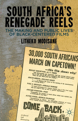 South Africa's Renegade Reels: The Making and Public Lives of Black-Centered Films book cover by L. Modisane