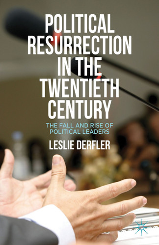 Political Resurrection in the Twentieth Century: The Fall and Rise of Political Leaders book cover by L. Derfler