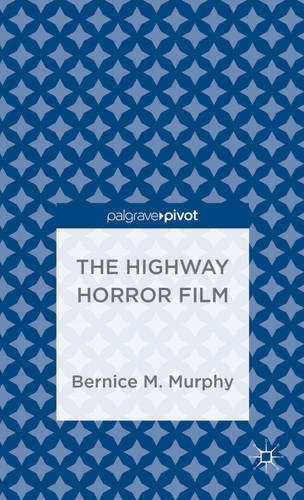 The Highway Horror Film book cover by Bernice M. Murphy