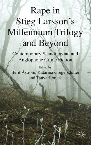 Rape in Stieg Larsson's Millennium Trilogy and Beyond: Contemporary Scandinavian and Anglophone Crime Fiction book cover by 
