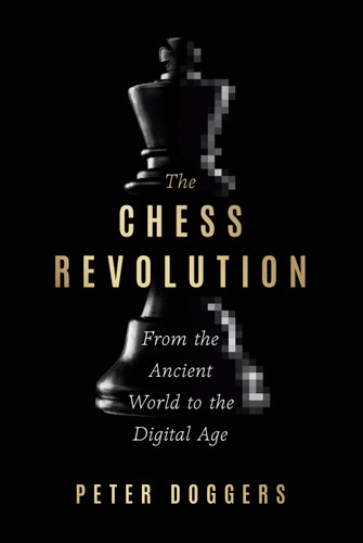 The Chess Revolution: From the Ancient World to the Digital Age book cover by Peter Doggers