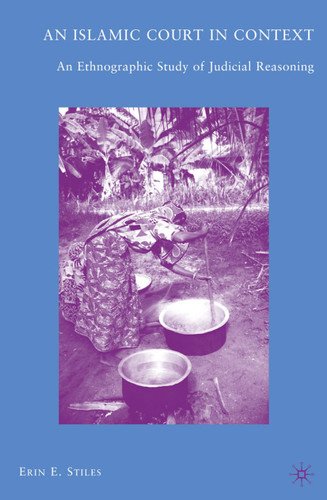 An Islamic Court in Context: An Ethnographic Study of Judicial Reasoning book cover by E. Stiles