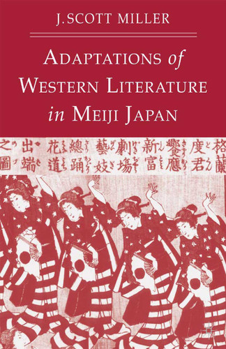 Adaptions of Western Literature in Meiji Japan book cover by J. Miller