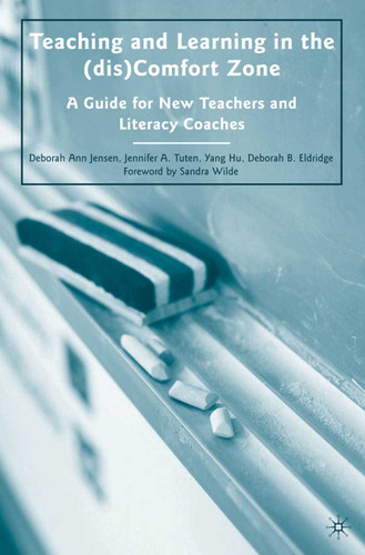 Teaching and Learning in the (dis)Comfort Zone: A Guide for New Teachers and Literacy Coaches book cover by D. Jensen, D. Eldridge, Y. Hu, J. Tuten