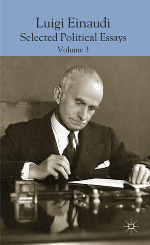 Luigi Einaudi: Selected Political Essays: Volume III book cover by 