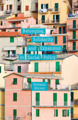 Belonging, Solidarity and Expansion in Social Policy book cover by S. Börner