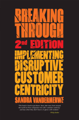 Breaking Through, 2nd Edition: Implementing Disruptive Customer Centricity book cover by S. Vandermerwe