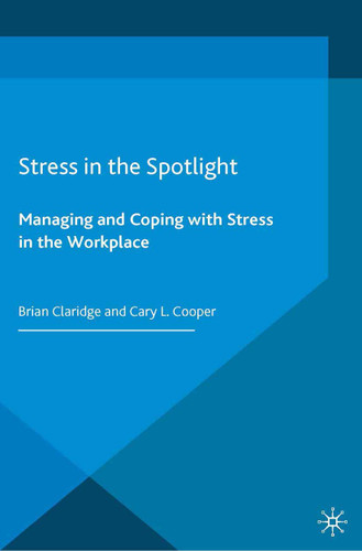 Stress in the Spotlight: Managing and Coping with Stress in the Workplace book cover by B. Claridge, C. Cooper