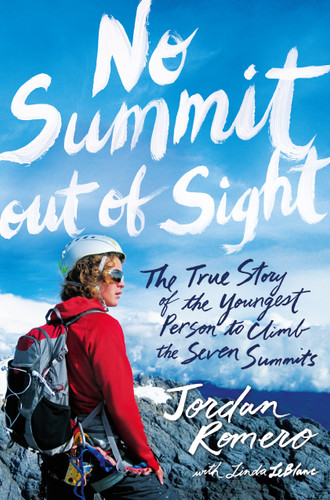 No Summit out of Sight: The True Story of the Youngest Person to Climb the Seven Summits book cover by Jordan Romero