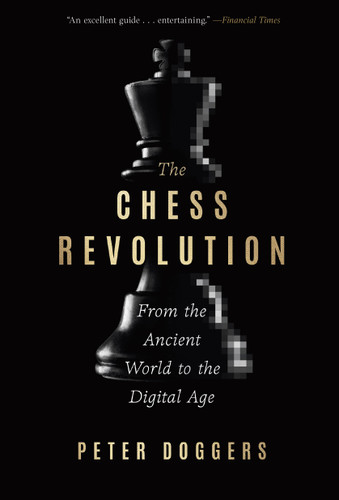 The Chess Revolution: From the Ancient World to the Digital Age book cover by Peter Doggers