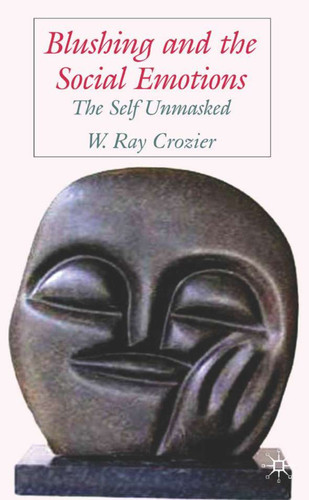 Blushing and the Social Emotions: The Self Unmasked book cover by W. Crozier