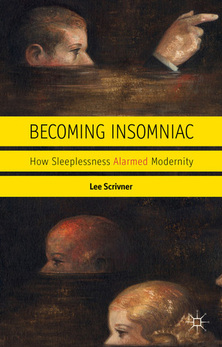 Becoming Insomniac: How Sleeplessness Alarmed Modernity book cover by L. Scrivner