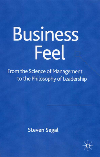 Business Feel: From the Science of Management to the Philosophy of Leadership book cover by S. Segal