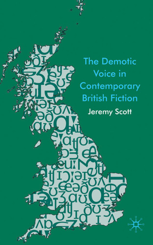 The Demotic Voice in Contemporary British Fiction book cover by J. Scott