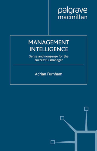 Management Intelligence: Sense and Nonsense for the Successful Manager book cover by A. Furnham