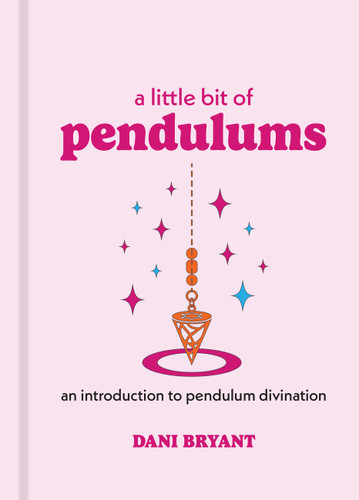 A Little Bit of Pendulums: An Introduction to Pendulum Divination (Little Bit Series) book cover by Dani Bryant