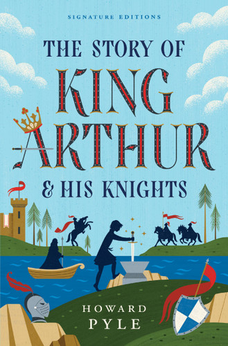 The Story of King Arthur & His Knights (Children's Signature Editions) book cover by Howard Pyle