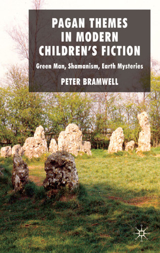 Pagan Themes in Modern Children's Fiction: Green Man, Shamanism, Earth Mysteries book cover by P. Bramwell