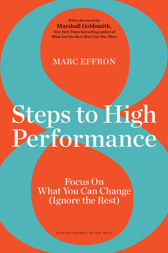 8 Steps to High Performance: Focus on What You Can Change (Ignore the Rest) Cover 8 Steps to High Performance: Focus on What You Can Change (Ignore the Rest) Cover