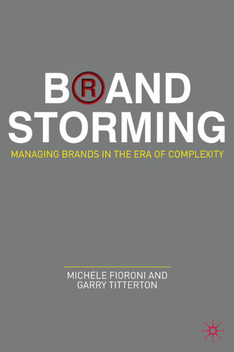 Brand Storming: Managing Brands in the Era of Complexity book cover by M. Fioroni, G. Titterton