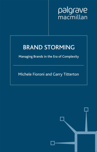 Brand Storming: Managing Brands in the Era of Complexity book cover by M. Fioroni, G. Titterton