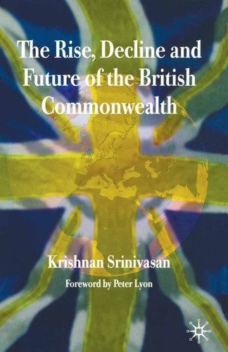 The Rise, Decline and Future of the British Commonwealth book cover by K. Srinivasan
