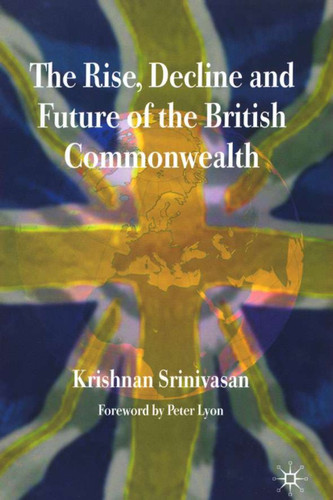 The Rise, Decline and Future of the British Commonwealth book cover by K. Srinivasan