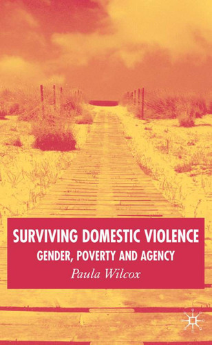 Surviving Domestic Violence: Gender, Poverty and Agency book cover by Paula Wilcox