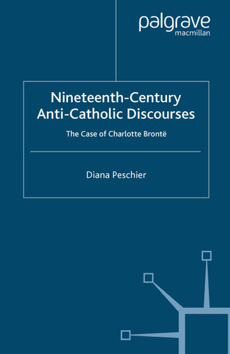 Nineteenth-Century Anti-Catholic Discourses: The Case of Charlotte Brontë book cover by D. Peschier