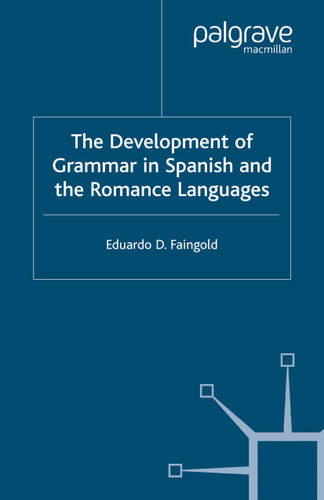 The Development of Grammar in Spanish and The Romance Languages book cover by Eduardo D. Faingold