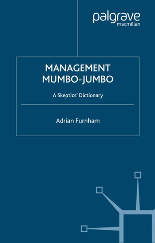 Management Mumbo-Jumbo: A Skeptics' Dictionary book cover by A. Furnham