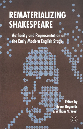 Rematerializing Shakespeare: Authority and Representation on the Early Modern English Stage book cover by 