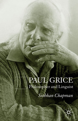 Paul Grice: Philosopher and Linguist book cover by S. Chapman