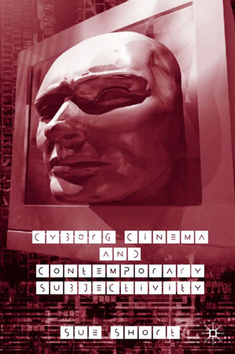 Cyborg Cinema and Contemporary Subjectivity book cover by S. Short