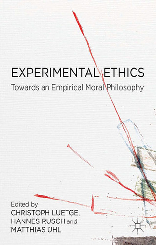 Experimental Ethics: Toward an Empirical Moral Philosophy book cover by 