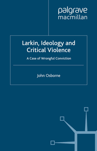Larkin, Ideology and Critical Violence: A Case of Wrongful Conviction book cover by J. Osborne