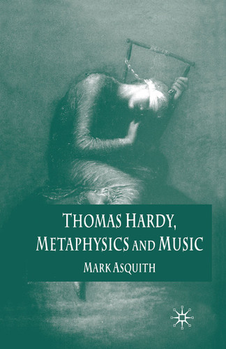 Thomas Hardy, Metaphysics and Music book cover by Mark Asquith