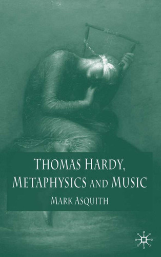 Thomas Hardy, Metaphysics and Music book cover by Mark Asquith