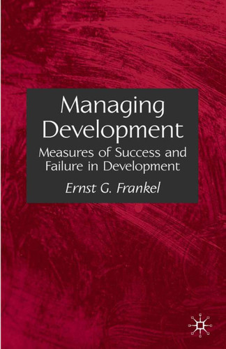 Managing Development: Measures of Success and Failure in Development book cover by E. Frankel