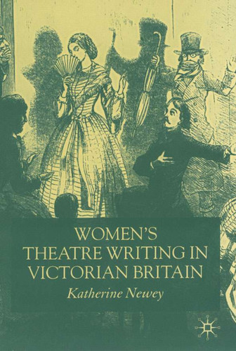 Women's Theatre Writing in Victorian Britain book cover by K. Newey