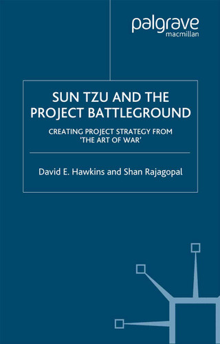Sun Tzu and the Project Battleground: Creating Project Strategy from 'The Art of War' book cover by David E. Hawkins, S. Rajagopal