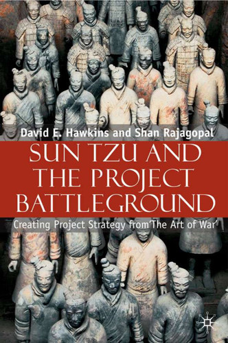 Sun Tzu and the Project Battleground: Creating Project Strategy from 'The Art of War' book cover by David E. Hawkins, S. Rajagopal