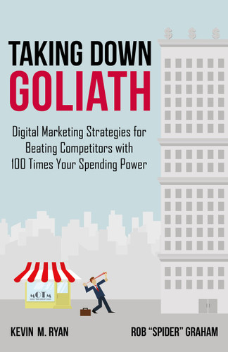Taking Down Goliath: Digital Marketing Strategies for Beating Competitors With 100 Times Your Spending Power book cover by Kevin Ryan, Rob "Spider" Graham