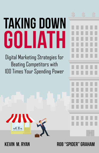 Taking Down Goliath: Digital Marketing Strategies for Beating Competitors With 100 Times Your Spending Power book cover by Kevin Ryan, Rob "Spider" Graham