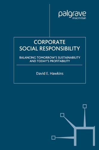 Corporate Social Responsibility: Balancing Tomorrow's Sustainability and Today's Profitability book cover by D. Hawkins