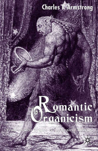 Romantic Organicism: From Idealist Origins to Ambivalent Afterlife book cover by C. Armstrong