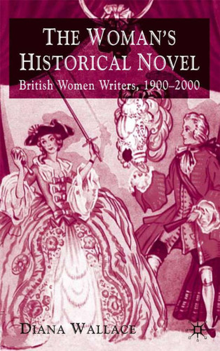 The Woman's Historical Novel: British Women Writers, 1900-2000 book cover by D. Wallace