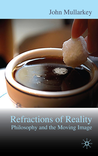 Refractions of Reality: Philosophy and the Moving Image book cover by John Mullarkey