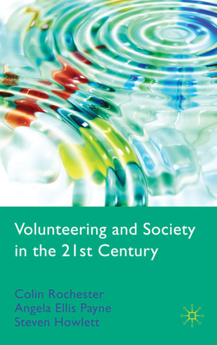 Volunteering and Society in the 21st Century book cover by C. Rochester, A. Ellis Paine, S. Howlett