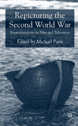 Repicturing the Second World War: Representations in Film and Television book cover by Michael Paris